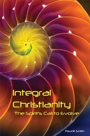 Integral Christianity: The Spirit's Call to Evolve