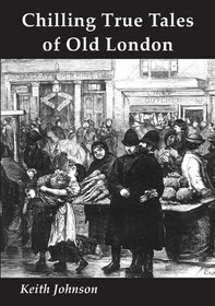 Chilling True Tales of Old London