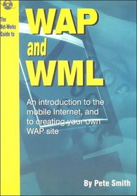 The Net-Works Guide to Wap and Wml: Wireless Application Protocol (Net-Works guide to...)