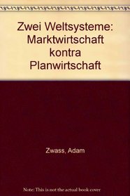 Zwei Weltsysteme: Marktwirtschaft kontra Planwirtschaft (German Edition)