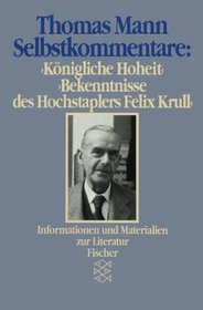 Selbstkommentare: Knigliche Hoheit und Bekenntnisse des Hochstaplers Felix Krull. ( Literaturwissenschaft).