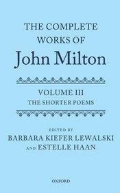 The Complete Works of John Milton: Volume III: The Shorter Poems