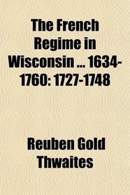 The French Regime in Wisconsin ... 1634-1760: 1727-1748