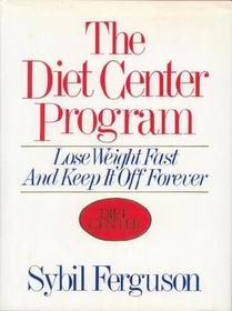 The Diet Center Program: Lose Weight Fast and Keep It Off Forever