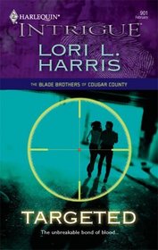 Targeted (Blade Brothers of Cougar County, Bk 1) (Harlequin Intrigue, No 901)