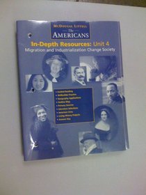 The Americans In-depth Rresources: Unit 4 Migaration and Industrialization Change Society