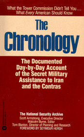 The Chronology: The Documented Day-By-Day Account of the Secret Military Assistance to Iran and the Contras