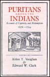 Puritans Among the Indians: Accounts of Captivity and Redemption, 1676-1724 (John Harvard Library)