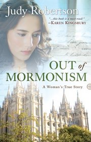 Out of Mormonism: A Woman's True Story