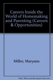 Careers Inside the World of Homemaking and Parenting (Careers & Opportunities)