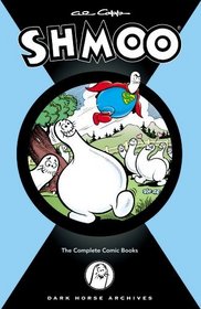 Al Capp's Complete Shmoo: The Comic Books