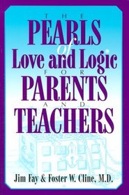 The Pearls of Love and Logic for Parents and Teachers