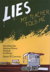 Lies My Teacher Told Me - Everything Your American History Textbook Got Wrong