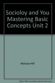 Sociology and You Mastering Basic Concepts Unit 2
