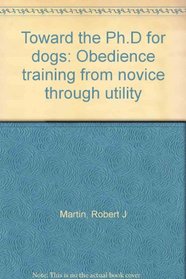 Toward the Ph.D. for dogs: Obedience training from novice through utility