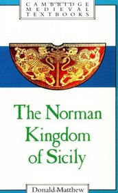 The Norman Kingdom of Sicily (Cambridge Medieval Textbooks)