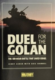 Duel for the Golan: The 100-Hour Battle That Saved Israel