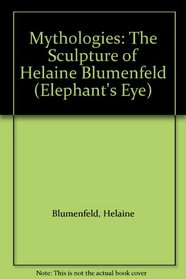 Mythologies: The Sculpture of Helaine Blumenfeld (Elephant's Eye)