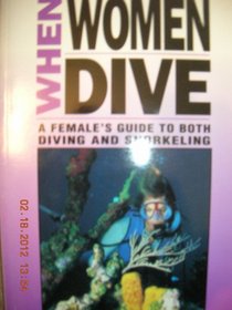 When Women Dive: A Female's Guide to Both Diving and Snorkeling