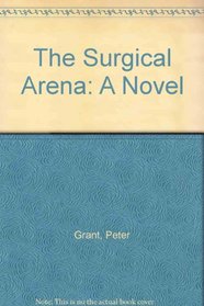 The Surgical Arena: A Novel