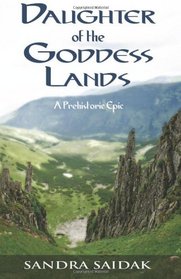 Daughter of the Goddess Lands: A Prehistoric Epic