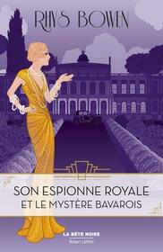 Son Espionne royale et le mystere bavarois (A Royal Pain) (Her Royal Spyness, Bk 2) (French Edition)