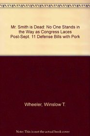 Mr. Smith is Dead: No One Stands in the Way as Congress Laces Post-Sept. 11 Defense Bills with Pork