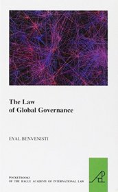 The Law of Global Governance (The Pocket Books of the Hague Academy of International Law / Les Livres De Poche De L'acadmie De Droit International De La Haye)