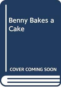 Benny Bakes a Cake