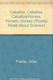 Caballos, Caballos, Caballos/Horses, Horses, Horses (Rookie Read-About Science) (Spanish Edition)