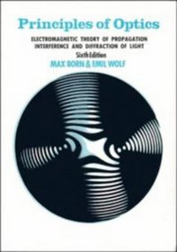 Principles of Optics : Electromagnetic Theory of Propagation, Interference and Diffraction of Light