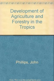 Development of Agriculture and Forestry in the Tropics