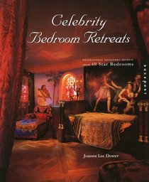 Celebrity Bedroom Retreats: Professional Designer Secrets for 40 Star Bedrooms