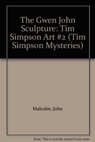 The Gwen John Sculpture: Tim Simpson art mysteries #2 (Tim Simpson Art Mysteries)