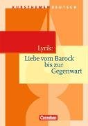 Kursthemen Deutsch. Lyrik: Liebe vom Barock bis zur Gegenwart. Schlerbuch