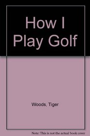 Tiger Woods How to Play Golf