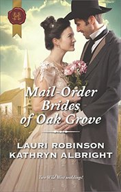 Mail-Order Brides of Oak Grove: Surprise Bride for the Cowboy / Taming the Runaway Bride (Harlequin Historical, No 1331)