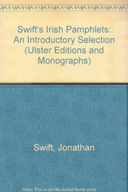 Swift's Irish Pamphlets: An Introductory Selection (Ulster Editions and Monographs)