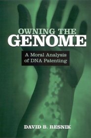 Owning the Genome: A Moral Analysis of DNA Patenting