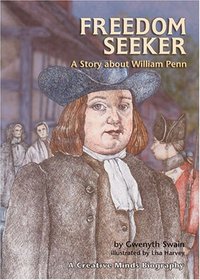Freedom Seeker: A Story About William Penn (Creative Minds Biography)