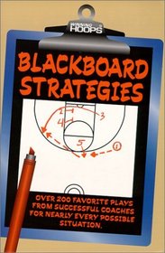 Blackboard Strategies: Over 200 Favorite Plays From Successful Coaches For Nearly Every Possible Situation (Winning hoops)