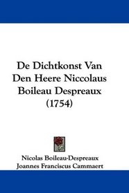 De Dichtkonst Van Den Heere Niccolaus Boileau Despreaux (1754) (Dutch Edition)
