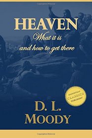 Heaven: Where It Is and How To Get There