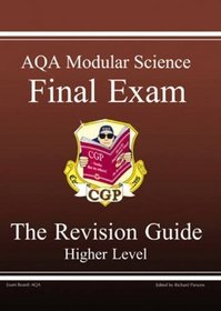 GCSE AQA Modular Science: Final Exam Revision Guide - Higher Pt. 1 & 2 (Higher Level Revision Guide)