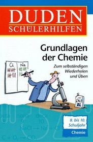 Duden-Schuelerhilfen. - Mannheim ChemieGrundlagen der Chemie : [8. bis 10. Schuljahr] / von Alfred Doerrenbacher Dudenverl