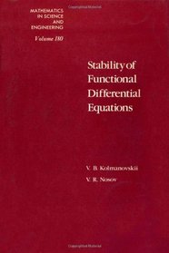 Stability of Functional Differential Equations (Mathematics in Science and Engineering Series)