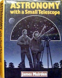 Astronomy With a Small Telescope