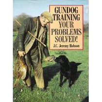 Gundog Training: Your Problems Solved!