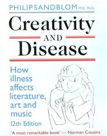 Creativity and Disease: How Illness Affects Literature, Art, and Music