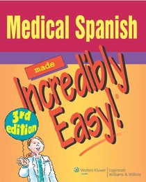 Medical Spanish Made Incredibly Easy! (Incredibly Easy! Series)